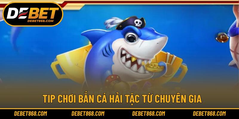 Tip chơi bắn cá hải tặc từ chuyên gia