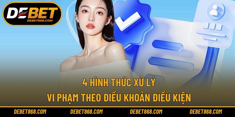 4 hình thức xử lý vi phạm theo điều khoản điều kiện